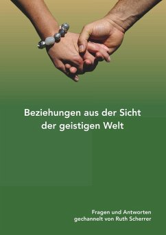 Beziehungen aus der Sicht der geistigen Welt (eBook, ePUB) - Scherrer, Ruth