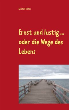 Ernst und lustig ... oder die Wege des Lebens (eBook, ePUB) - Trakic, Kirsten