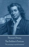 Thomas Otway - The Soldier's Fortune: "No praying, it spoils business."