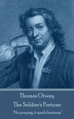 Thomas Otway - The Soldier's Fortune: 