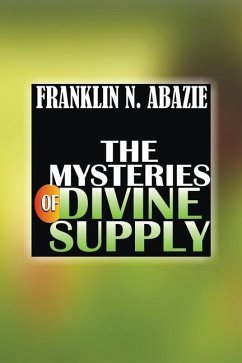 The Mystery of Divine Supply: Divine Help - Abazie, Franklin N.