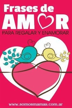 Frases de Amor: Para regalar y enamorar - Mamas, Somos