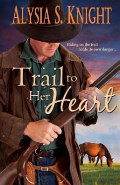 Trail to Her Heart - Knight, Alysia S.