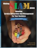 Making SIAM Work: Adopting Service Integration And Management For Your Business (Premium Edition)