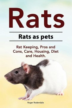 Rats. Rats as pets. Rat Keeping, Pros and Cons, Care, Housing, Diet and Health. - Rodendale, Roger