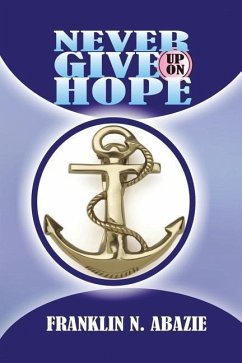 Never Give Up on Hope: Hope - Abazie, Franklin N.