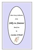 From Silly to Sinister: Short Story Collection