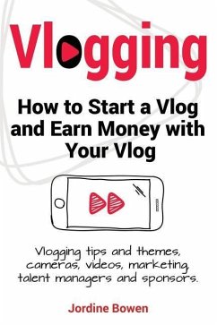 Vlogging. How to start a vlog and earn money with your vlog. Vlogging tips and themes, cameras, videos, marketing, talent managers and sponsors. - Bowen, Jordine