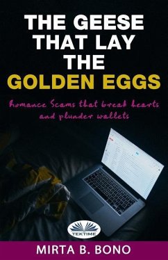 The Geese That Lay The Golden Eggs: Romance Scams - Bono, Mirta B.