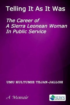 Telling It As It Was: The Career of A Sierra Leonean Woman In Public Service - Tejan-Jalloh, Umu Kultumie