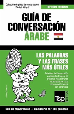 Guía de Conversación Español-Árabe Egipcio y diccionario conciso de 1500 palabras - Taranov, Andrey