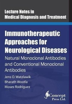 Immunotherapeutic Approaches for Neurological Diseases: Natural Monoclonal Antibodies and Conventional Monoclonal Antibodies - Wootla, Bharath; Rodriguez, Moses; Watzlawik, Jens O.