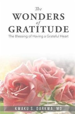 The Wonders of Gratitude: The blessing of having a grateful heart - Darkwa, Kwaku S.