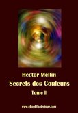 Secrets des Couleurs - Tome 2: Des Métaux, des Pierres, des Fleurs, des Parfums.