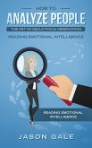 How To Analyze People The Art of Deduction & Observation: Reading Emotional Intelligence (eBook, ePUB)