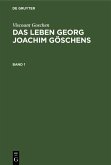 Viscount Goschen: Das Leben Georg Joachim Göschens. Band 1 (eBook, PDF)