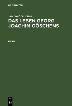Viscount Goschen: Das Leben Georg Joachim Göschens. Band 1 (eBook, PDF) - Goschen, Viscount