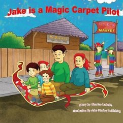 Jake is a Magic Carpet Pilot - Labelle, Charles J.