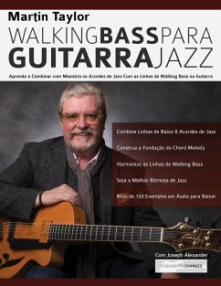 Linhas de Walking Bass Para Guitarra Jazz - Martin Taylor - Taylor, Martin; Alexander, Joseph