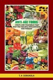 The Anti-Age Foods: Fruits and vegetables that keep you healthy, invigorated and vibrant