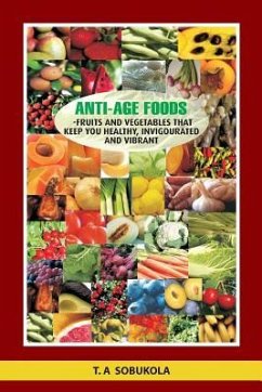 The Anti-Age Foods: Fruits and vegetables that keep you healthy, invigorated and vibrant - Shobukola, Taiwo