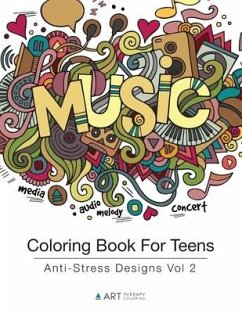 Coloring Book For Teens: Anti-Stress Designs Vol 2 - Art Therapy Coloring