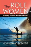 The ROLE of WOMEN: in Making Effective Disciples for Christ