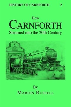 How Carnforth Steamed into the 20th Century - Russell, Marion