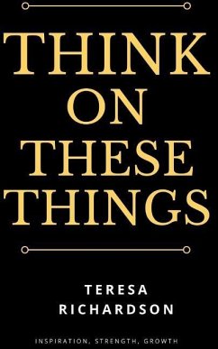 Think On These Things - Richardson, Teresa