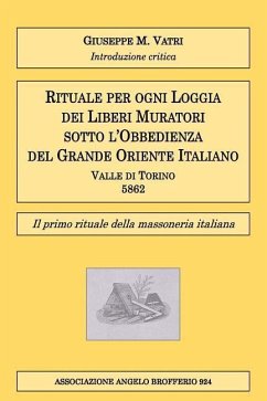 Rituale per ogni Loggia dei Liberi Muratori: Il primo rituale della massoneria italiana - Vatri, Giuseppe M.