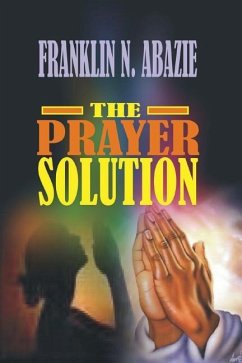 Prayer Solution: Prayers - Abazie, Franklin N.