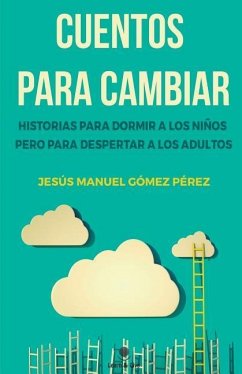 Cuentos para cambiar. - Gomez Perez, Jesus Manuel