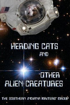 Herding Cats and Other Alien Creatures: The Indian Creek Anthology Series Volume 21 - Alexander, Janet Wolanin; Allen, Marian; Baumgartle, J.