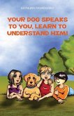 Your dog speaks to you, learn to understand him!
