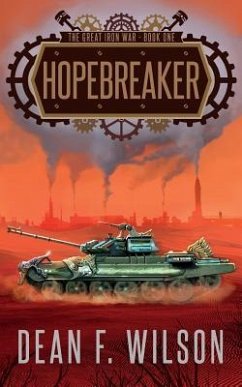 Hopebreaker (The Great Iron War, Book 1) - Wilson, Dean F.