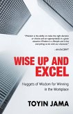 Wise Up and Excel: Wisdom Nuggets for Winning in the Workplace