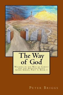 The Way of God: Walking in the Way of Christ and the Apostles Study Guide Series Part 1, Book 1 - Briggs, Peter