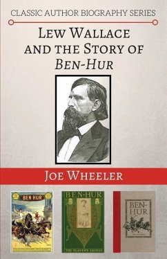 Lew Wallace and the Story of Ben-Hur - Wheeler, Joe