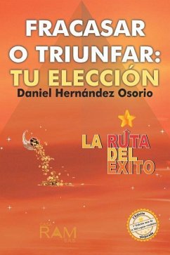 Fracasar o triunfar: tu eleccion - Hernandez Osorio, Daniel