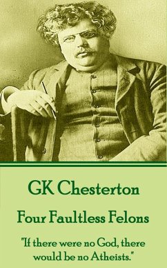 G.K. Chesterton - Four Faultless Felons - Chesterton, G K