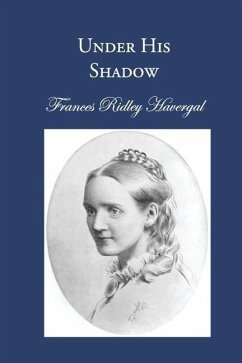 Under His Shadow - Havergal, Frances Ridley