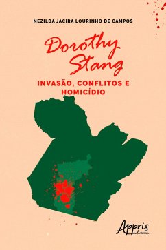 Dorothy Stang: Invasão, Conflitos e Homicídio (eBook, ePUB) - de Campos, Nezilda Jacira Lourinho