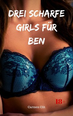 Drei scharfe Girls für Ben (eBook, ePUB) - Clit, Carmen