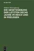 Die Gesetzgebung der letzten sechs Jahre im Reich und in Preußen (eBook, PDF)