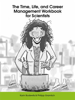 The Time, Life, and Career Management Workbook for Scientists (eBook, ePUB) - Bodewits, Karin; Gramlich, Philipp