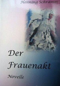 Der Frauenakt (eBook, ePUB) - Schramm, Henning