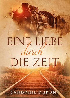 Eine Liebe durch die Zeit (eBook, ePUB) - Dupont, Sandrine