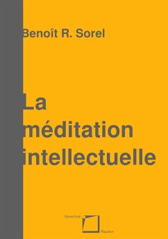 La méditation intellectuelle (eBook, ePUB) - Sorel, Benoît R.