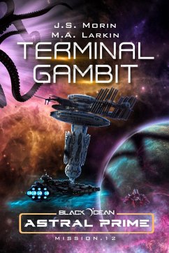Terminal Gambit: Mission 12 (Black Ocean: Astral Prime, #12) (eBook, ePUB) - Morin, J. S.; Larkin, M. A.