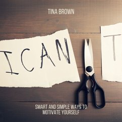 I Can: Smart and Simple Ways to Motivate Yourself (MP3-Download) - Brown, Tina